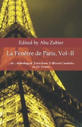 La Fenêtre de Paris, Vol-II: An Anthology of Poets from Different Countries on La France